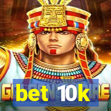 bet 10k